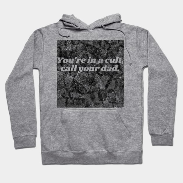 You're in a Cult Call Your Dad Fingerprint Hoodie by CorrieMick